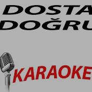 DOSTA DOĞRU KARAOKE 3DTÜRKİYE KARAOKE
