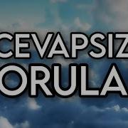 Tüm Cevapsız Sorular