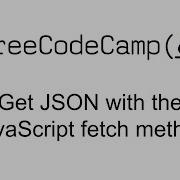 Get JSON With The JavaScript Fetch Method JSON APIs And Ajax Free Code Camp