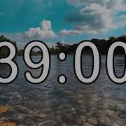 39 Minute Timer With Calm And Soft Music And Background Of River And Nature