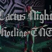Hotline TNT Cactus Nights Live Set 10 12 24