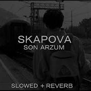 Skapova Son Arzum Slowed Reverb