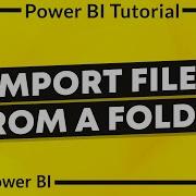 Power BI Tutorial Import Files From A Folder Into Power BI Desktop