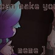 I Can Make You Meme OCs