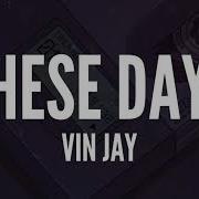 Vin Jay These Days