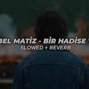 Mabel Matiz Bir Hadise Var Slowed Reverb