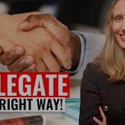 How To Delegate Effectively As A Leader Delegate The RIGHT WAY