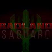 Badland X Saguaro EchoTimez Mashup