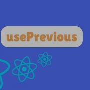 UsePrevious Custom React Hook