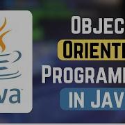 Object Oriented Programming In Java Java OOPs Concepts Learn Object Oriented Java
