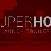 SUPERHOT LAUNCH TRAILER