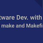 Software Development With C Introduction To GNU Make And Makefiles