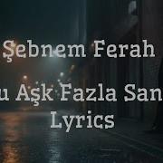 Şebnem Ferah Bu Aşk Fazla Sana Lyrics