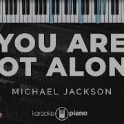 You Are Not Alone Michael Jackson KARAOKE PIANO FEMALE KEY