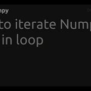How To Iterate Numpy Array In Loop