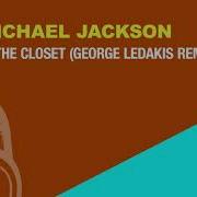 Michael Jackson In The Closet George Ledakis Remix
