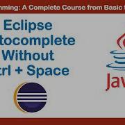 Eclipse Autocomplete Without Ctrl Space
