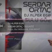 Serdar Ortac Sulu Goz 2016 Dj Alper Egri Official Remix