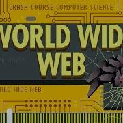 The World Wide Web Crash Course Computer Science 30