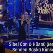 Sibel Can Hüsnü Şenlendirici Senden Başka Kimsem Yok