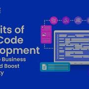5 Benefits Of Low Code Development Accelerate Business Growth And Boost Productivity