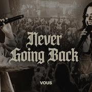 Never Going Back VOUS Worship
