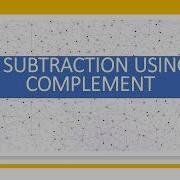 PART 2 BCD SUBTRACTION USING 9 S COMPLEMENT DIGITAL LOGIC DESIGN NUMBER SYSTEM