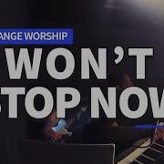 Change Worship Won T Stop Now By Elevation Worship