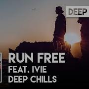 Deep Chills Run Free Feat IVIE Official Audio TikTok Shoechange