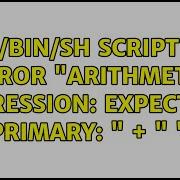 Bin Sh Script Error Arithmetic Expression Expecting Primary