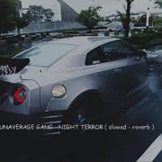 UNAVERAGE GANG NIGHT TERROR Slowed Reverb