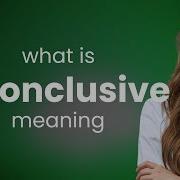 Inconclusive What Is INCONCLUSIVE Meaning