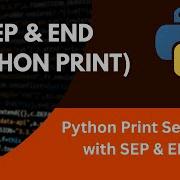 PYTHON TUTORIAL PYTHON SEP AND END