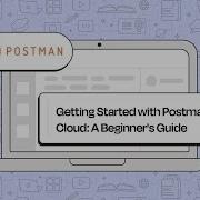 Getting Started With Postman Cloud A Beginner S Guide