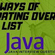 Six Ways Of Iterating Over List Java Interview Question Using For ForEach Iterator Etc