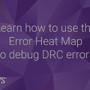 Learn How To Use The Error Heat Map To Debug DRC Errors Synopsys