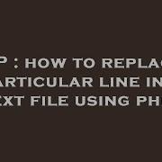 PHP How To Replace A Particular Line In A Text File Using Php