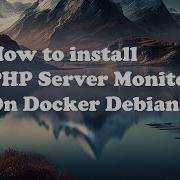 How To Install PHP Server Monitor On Docker Debian 12