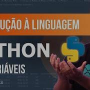 Curso Introdução à Linguagem Python 01 Variáveis
