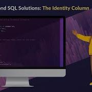 60 Second SQL Solutions The Identity Property In SQL Server