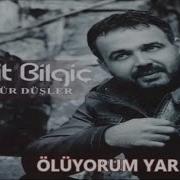 HALİT BİLGİÇ ÖLÜYORUM YAR