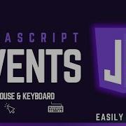 10 JavaScript Events Explained Mouse Keyboard Input Change Events Form Events In Next Video