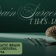 This Is Brain Surgery 14 Traumatic Brain Injury Part 3 Subdural Hematoma