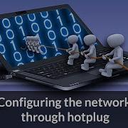 Configuring The Network Through Hotplug