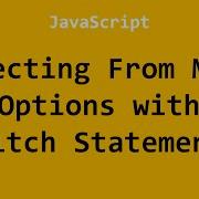 Selecting From Many Options With Switch Statements JavaScript