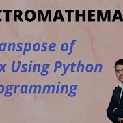Transpose Of Matrix Using Python Programming