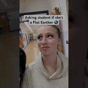 Asking Student If She S A Flat Earther