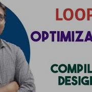 LOOP OPTIMIZATION CODE MOTION LOOP UNROLLING LOOP MERGING INDUCTION VARIABLE ELIMINATION