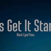 The Black Eyed Peas Let S Get It Started Lyrics