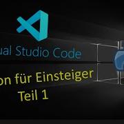 Python Für Einsteiger 1 Mit Visual Studio Code Installation Und Erstes Programm